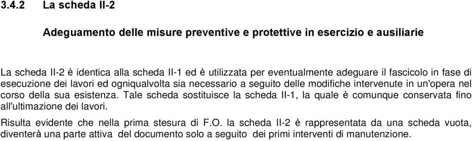 corso della sua esistenza. Tale scheda sostituisce la scheda II-1, la quale è comunque conservata fino all'ultimazione dei lavori.