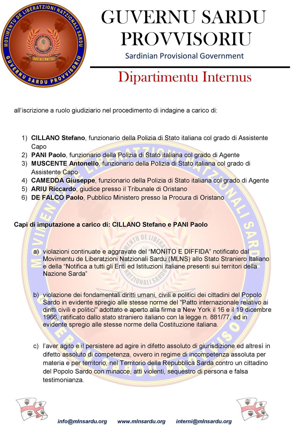 Stato italiana col grado di Agente 5) ARIU Riccardo, giudice presso il Tribunale di Oristano 6) DE FALCO Paolo, Pubblico Ministero presso la Procura di Oristano Capi di imputazione a carico di: