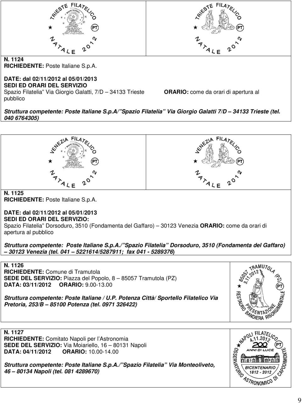 041 5221614/5287911; fax 041-5289376) N. 1126 RICHIEDENTE: Comune di Tramutola SEDE DEL SERVIZIO: Piazza del Popolo, 8 85057 Tramutola (PZ) DATA: 03/11/2012 ORARIO: 9.00-13.