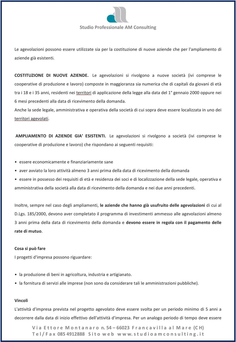 residenti nei territori di applicazione della legge alla data del 1 gennaio 2000 oppure nei 6 mesi precedenti alla data di ricevimento della domanda.