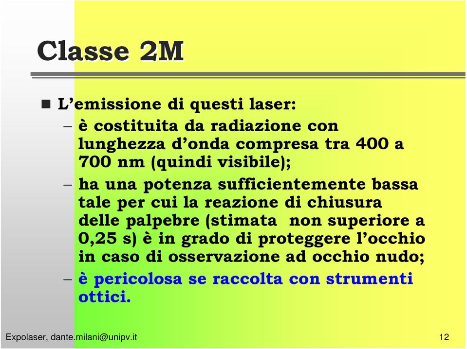 cui la reazione di chiusura delle palpebre (stimata non superiore a 0,25 s) è in grado di