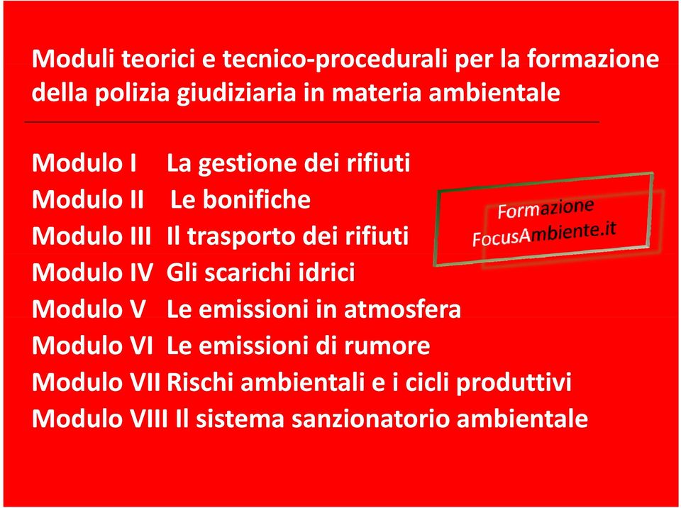 rifiuti Modulo IV Gli scarichi idrici Modulo V Le emissioni in atmosfera Modulo VI Le emissioni