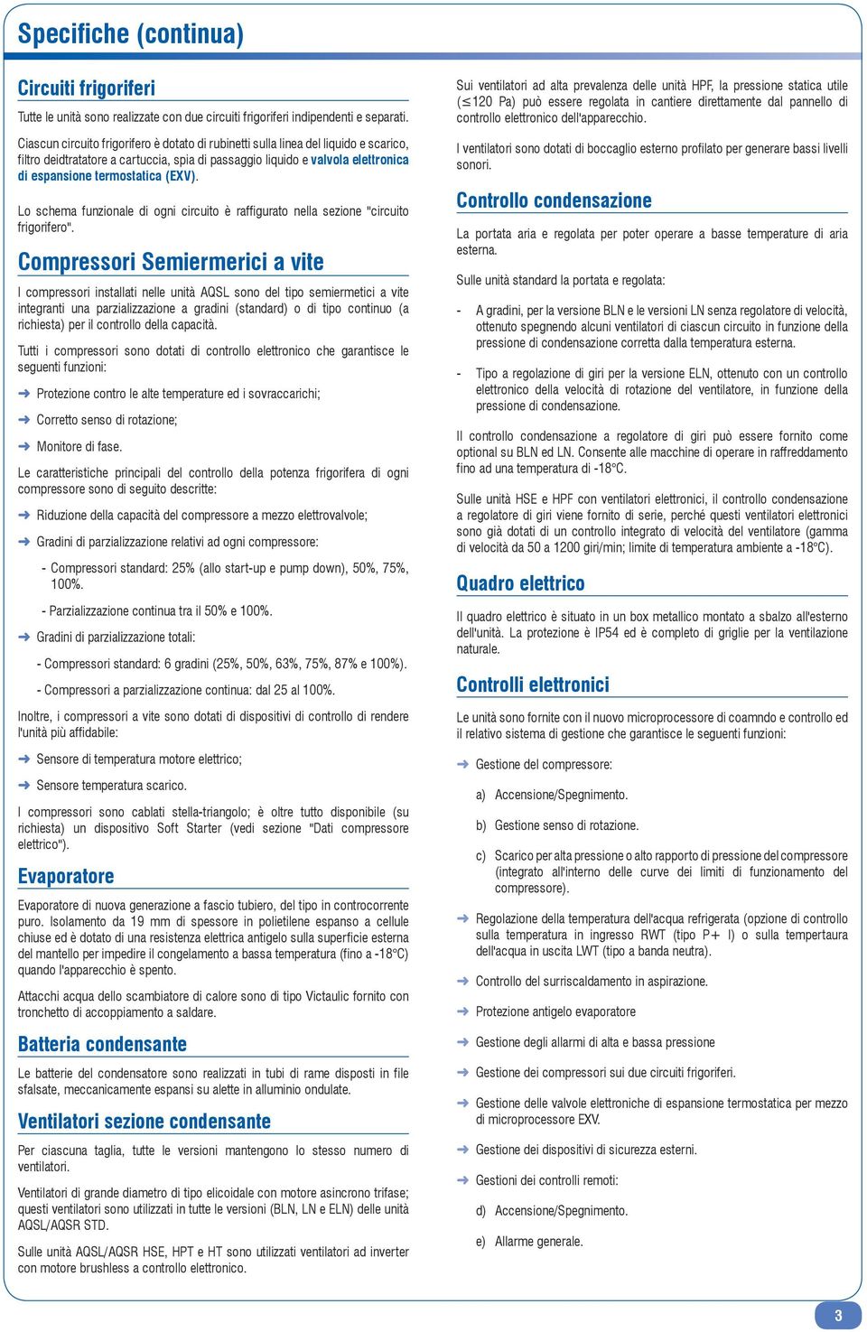 (EXV). Lo schema funzionale di ogni circuito è raffigurato nella sezione "circuito frigorifero".