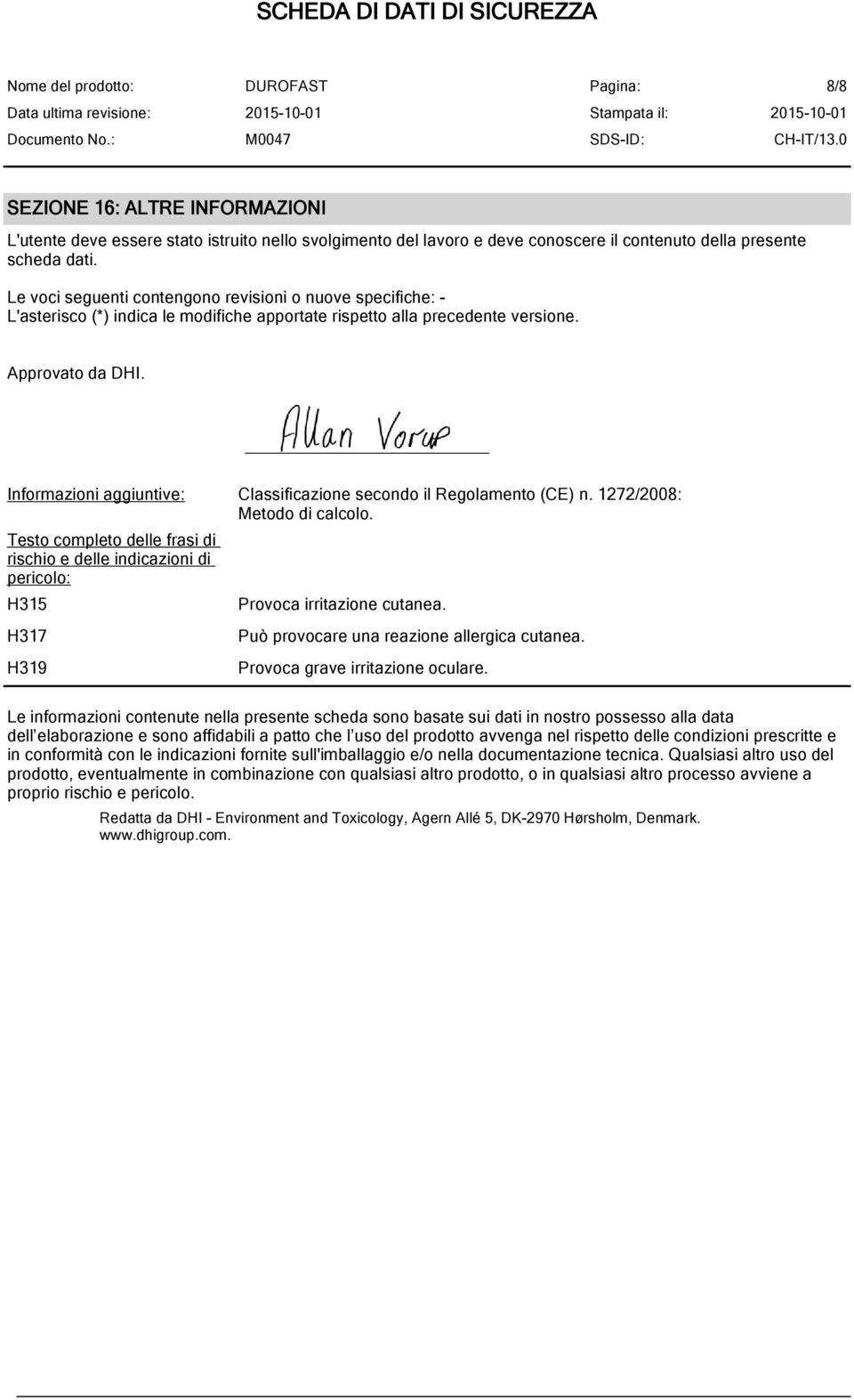 Informazioni aggiuntive: Classificazione secondo il Regolamento (CE) n. 1272/2008: Metodo di calcolo.