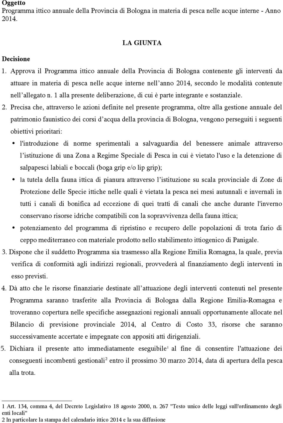 n. 1 alla presente deliberazione, di cui è parte integrante e sostanziale. 2.