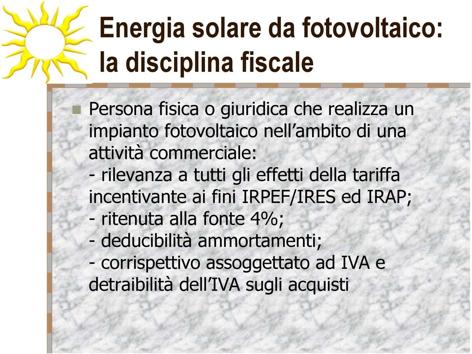 della tariffa incentivante ai fini IRPEF/IRES ed IRAP; - ritenuta alla fonte 4%; -