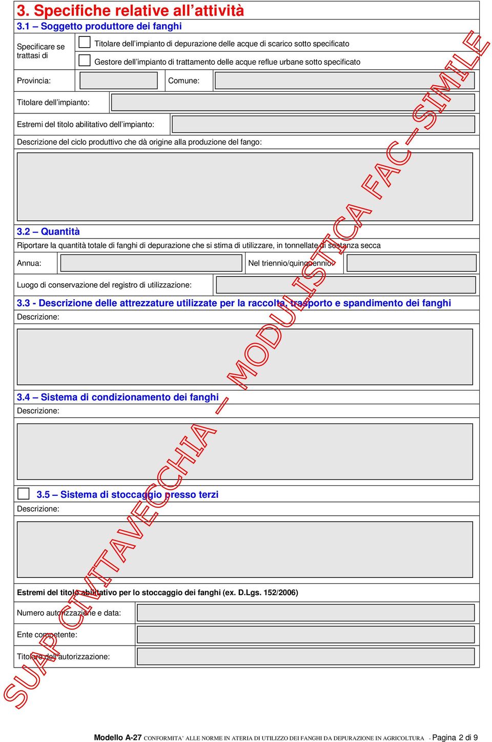 reflue urbane sotto specificato Comune: Titolare dell impianto: Estremi del titolo abilitativo dell impianto: Descrizione del ciclo produttivo che dà origine alla produzione del fango: 3.