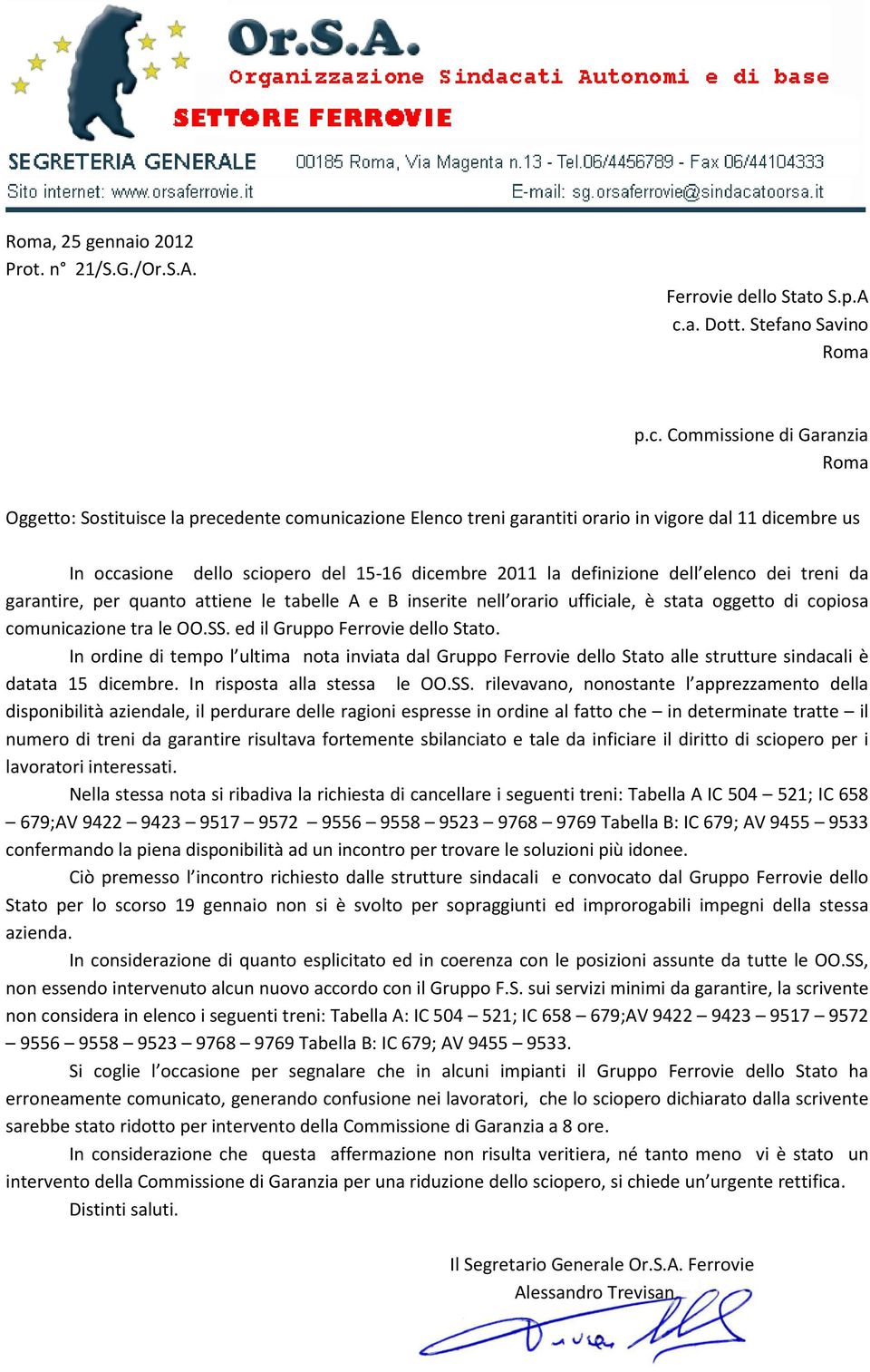 Commissione di Garanzia Roma Oggetto: Sostituisce la precedente comunicazione Elenco treni garantiti orario in vigore dal 11 dicembre us In occasione dello sciopero del 15-16 dicembre 2011 la