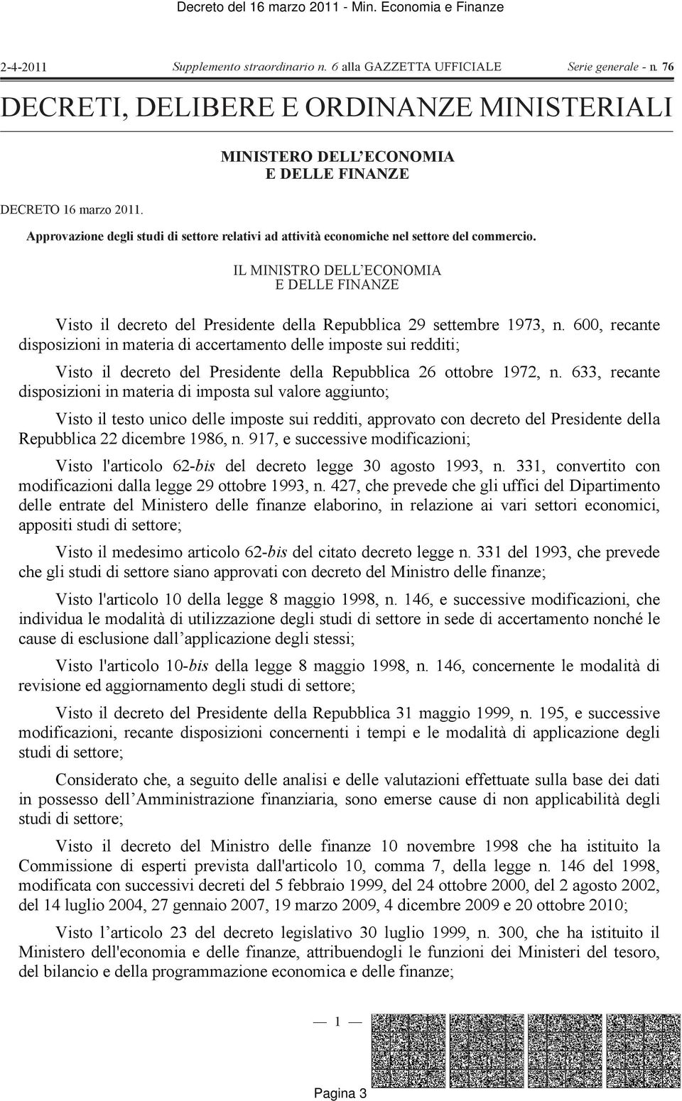 IL MINISTRO DELL ECONOMIA E DELLE FINANZE Visto il decreto del Presidente della Repubblica 29 settembre 1973, n.