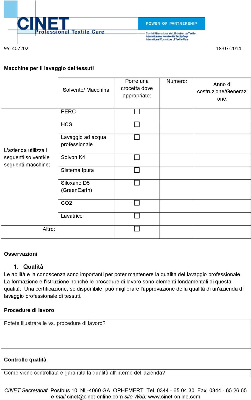 Qualità Le abilità e la conoscenza sono importanti per poter mantenere la qualità del lavaggio professionale.