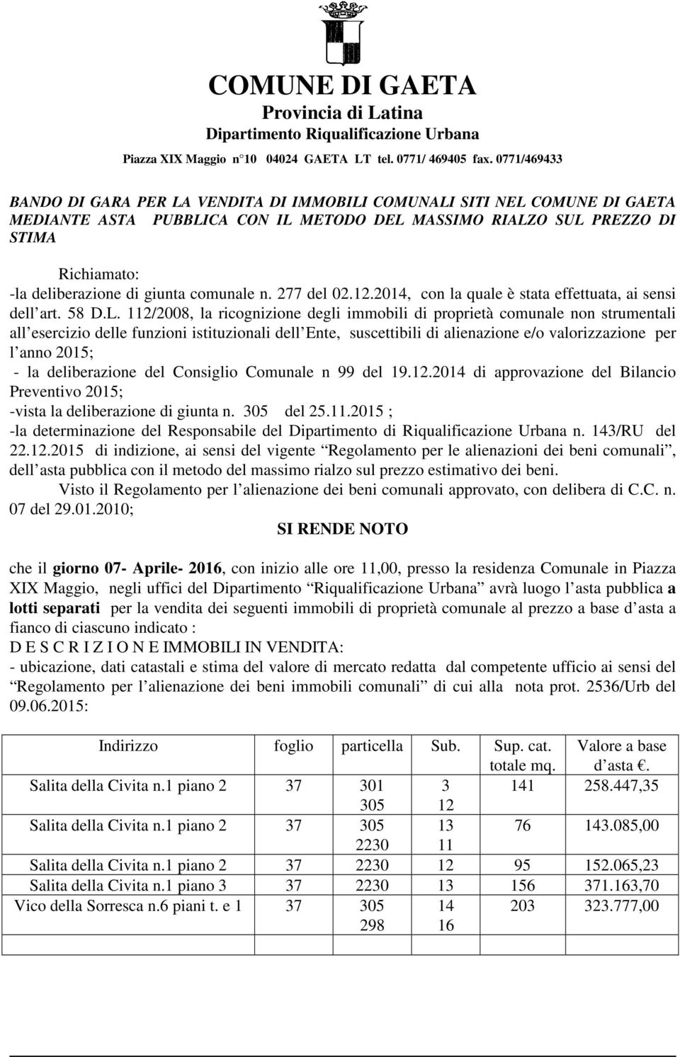 giunta comunale n. 277 del 02.12.2014, con la quale è stata effettuata, ai sensi dell art. 58 D.L.