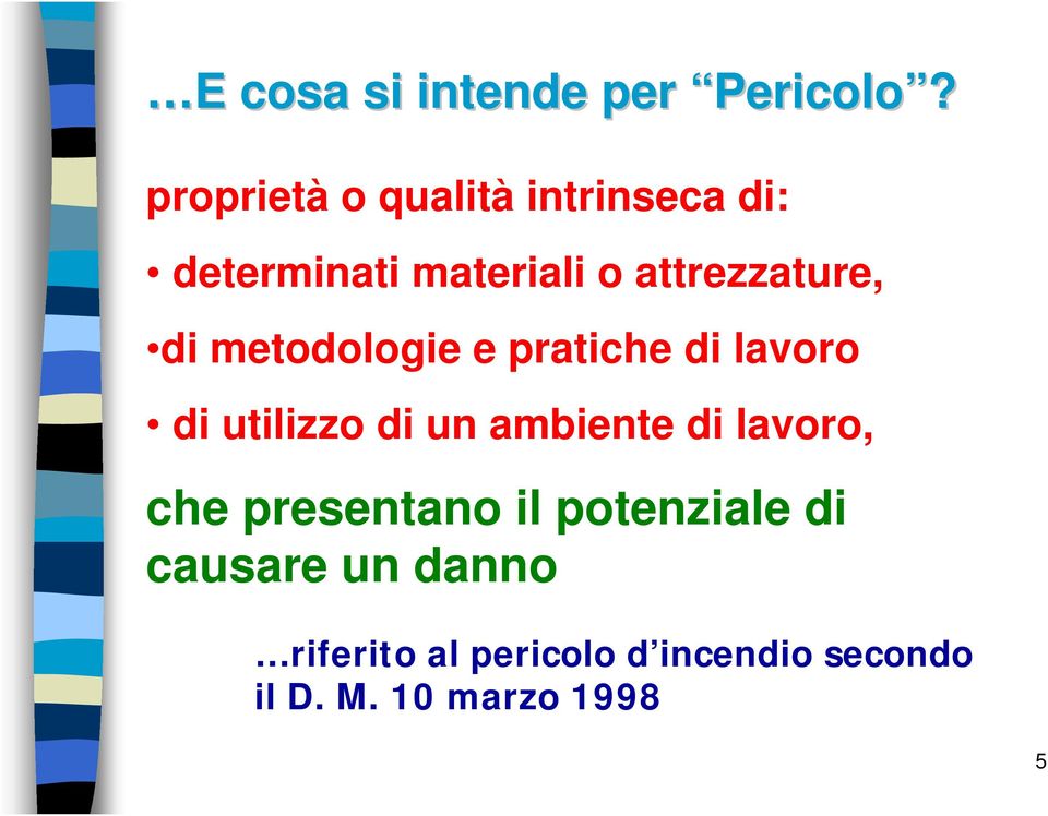 di metodologie e pratiche di lavoro di utilizzo di un ambiente di