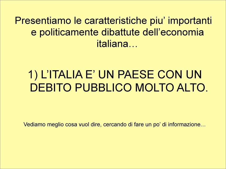 ITALIA E UN PAESE CON UN DEBITO PUBBLICO MOLTO ALTO.