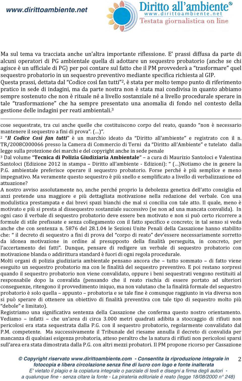 trasformare quel sequestro probatorio in un sequestro preventivo mediante specifica richiesta al GIP.