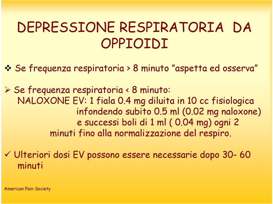 4 mg diluita in 10 cc fisiologica infondendo subito 0.5 ml (0.