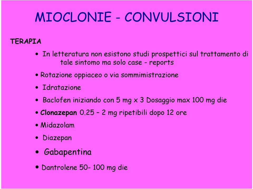 sommimistrazione Idratazione Baclofen iniziando con 5 mg x 3 Dosaggio max 100 mg die