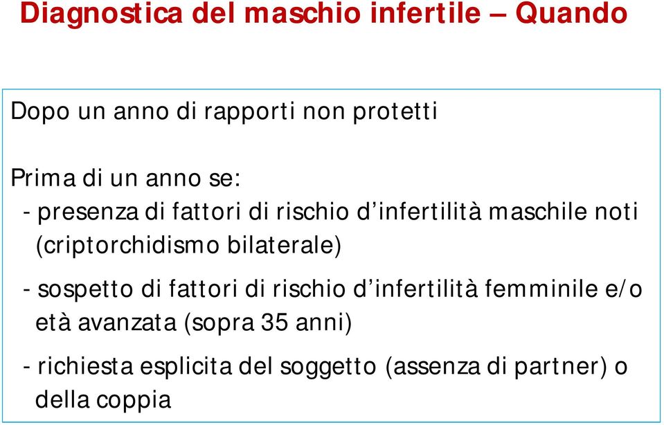 (criptorchidismo bilaterale) - sospetto di fattori di rischio d infertilità femminile