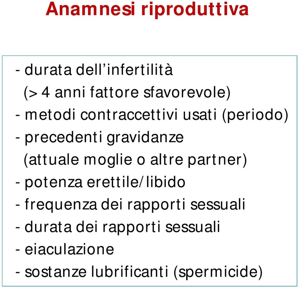 o altre partner) - potenza erettile/libido - frequenza dei rapporti sessuali -