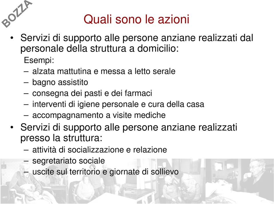 personale e cura della casa accompagnamento a visite mediche Servizi di supporto alle persone anziane realizzati