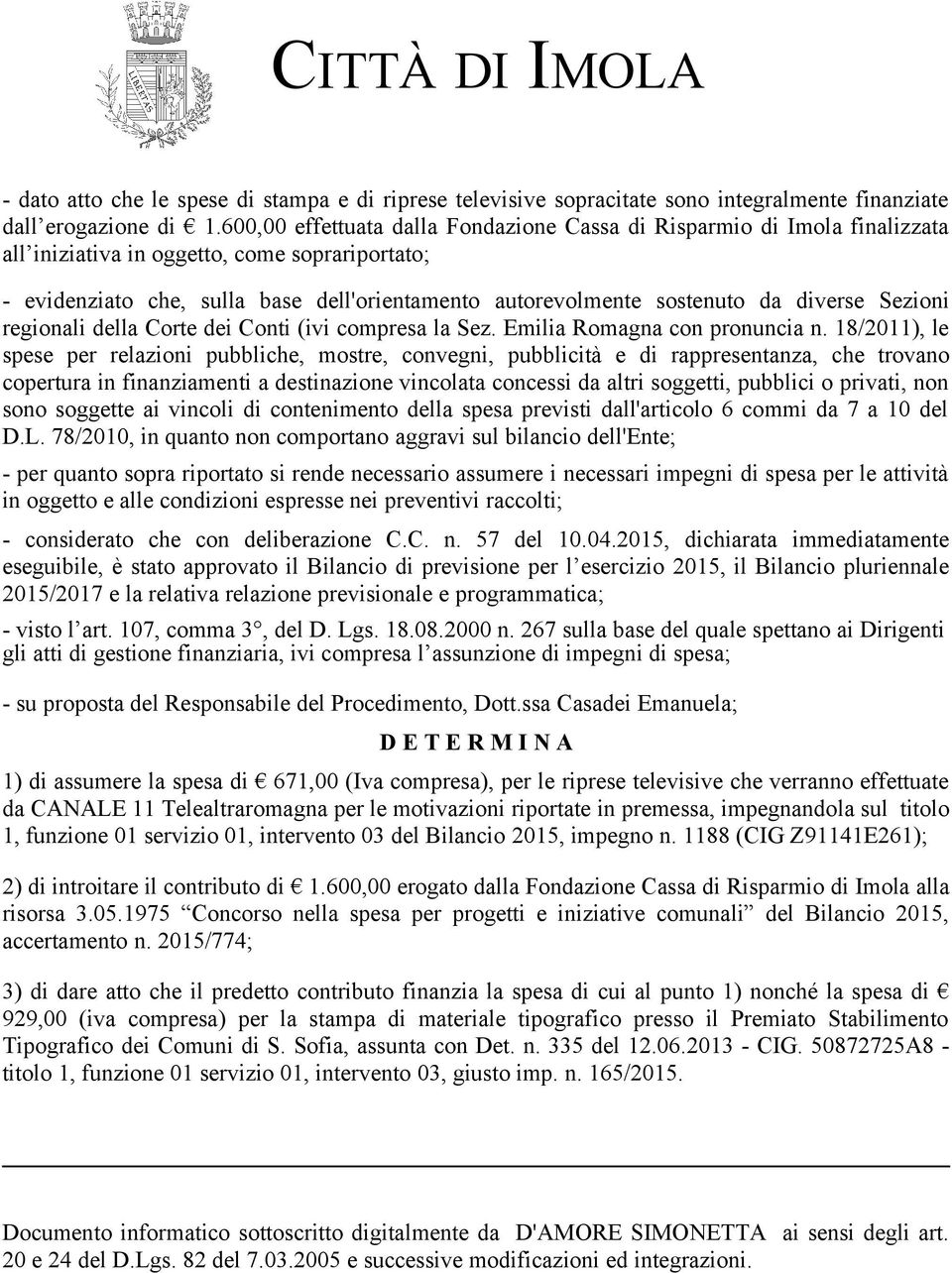 diverse Sezioni regionali della Corte dei Conti (ivi compresa la Sez. Emilia Romagna con pronuncia n.