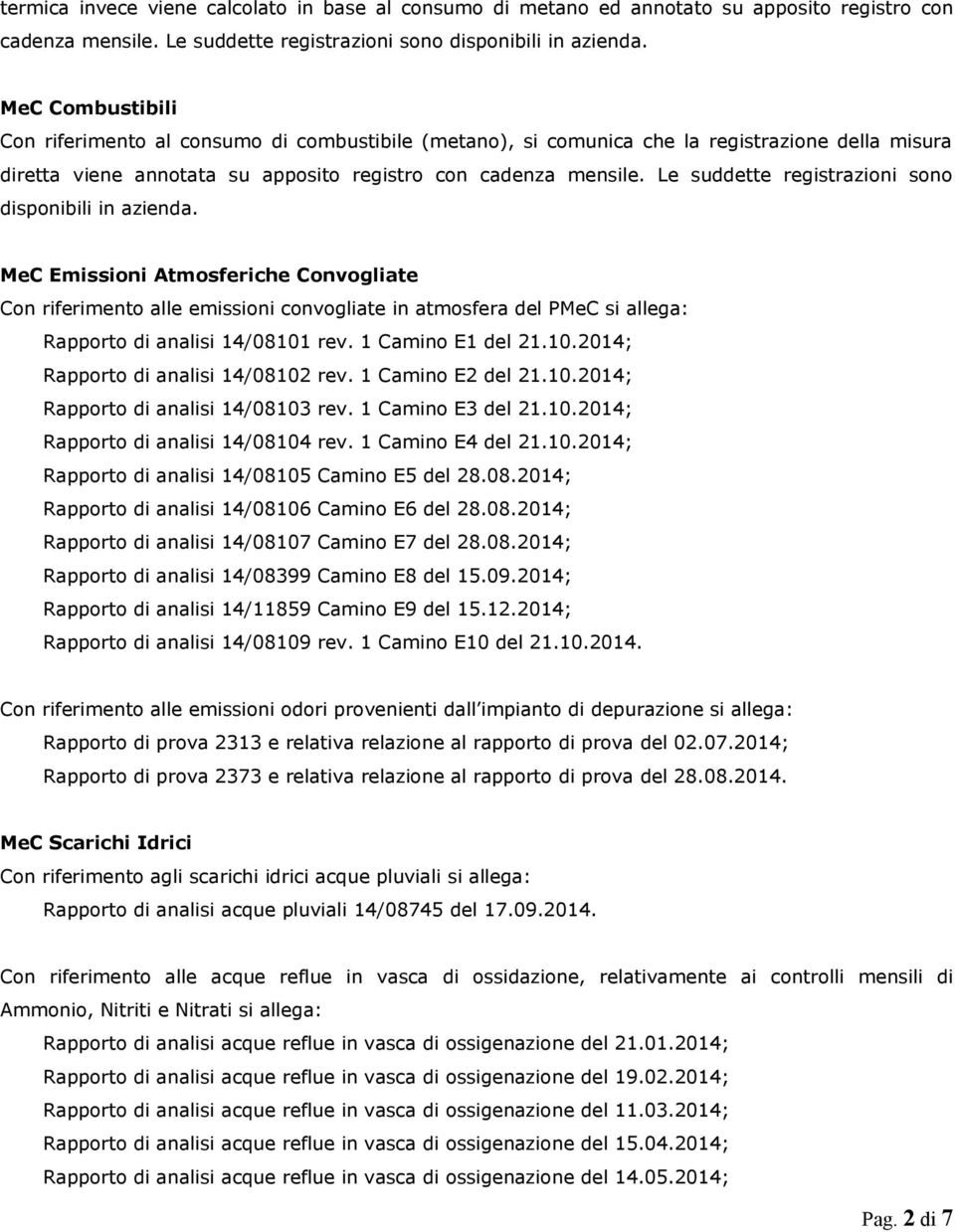 Le suddette registrazioni sono disponibili in azienda.