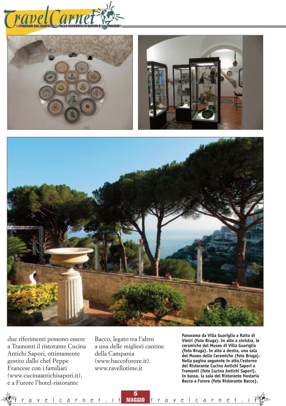 it Panorama da Villa Guariglia a Raito di Vietri (foto Bruga). In alto a sinistra, le ceramiche del Museo di Villa Guariglia (foto Bruga).