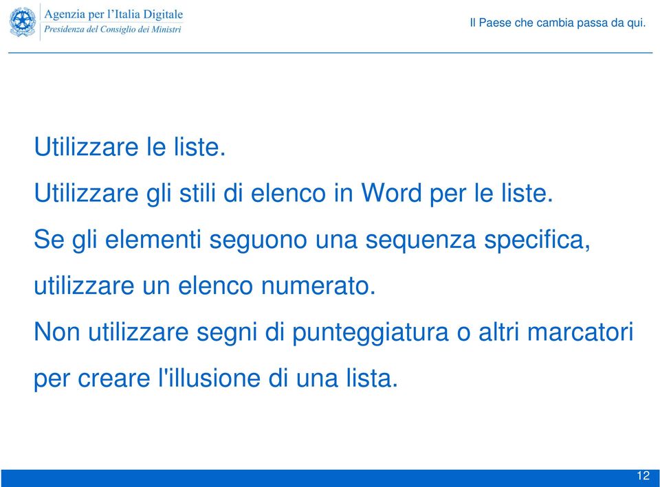 Se gli elementi seguono una sequenza specifica, utilizzare un