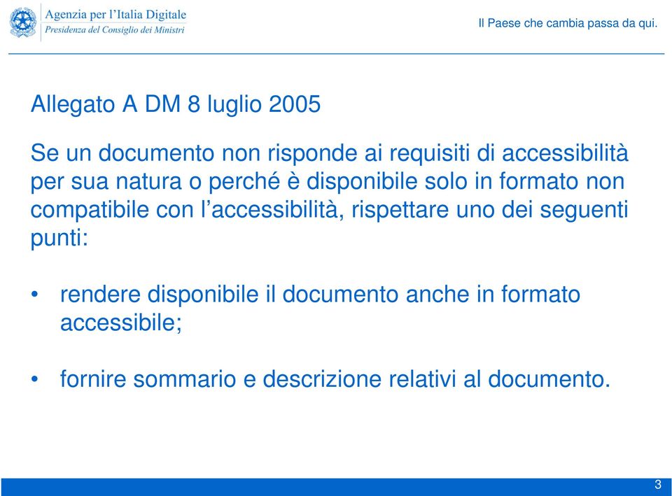 compatibile con l accessibilità, rispettare uno dei seguenti punti: rendere