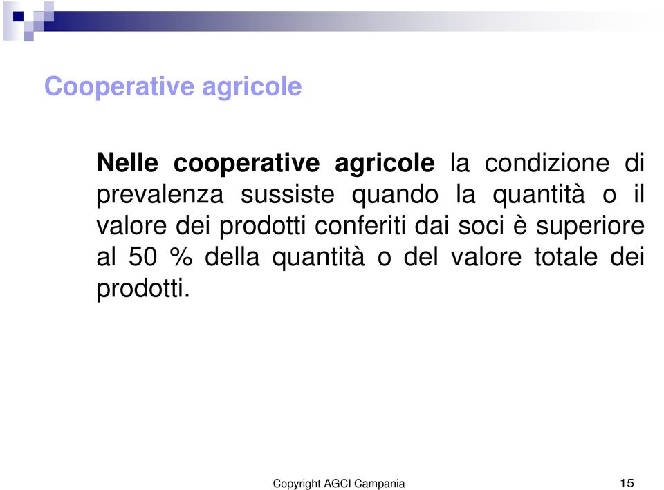 valore dei prodotti conferiti dai soci è superiore al 50 %