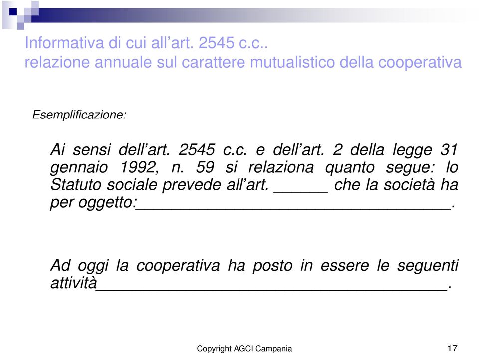 c.. relazione annuale sul carattere mutualistico della cooperativa Esemplificazione: Ai sensi