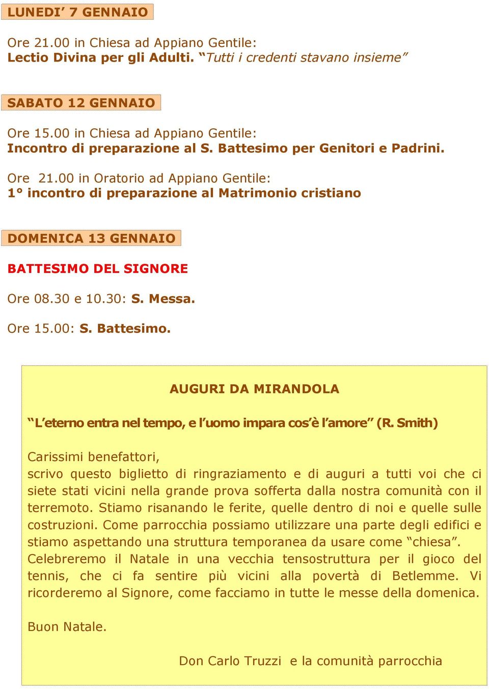 00 in Oratorio ad Appiano Gentile: 1 incontro di preparazione al Matrimonio cristiano DOMENICA 13 GENNAIO BATTESIMO DEL SIGNORE Ore 08.30 e 10.30: S. Messa. Ore 15.00: S. Battesimo.