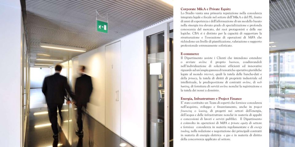 CBA si è distinto per la capacità di supportare la strutturazione e l esecuzione di operazioni di M&A che richiedono un livello di pianificazione, valutazione e supporto professionale estremamente