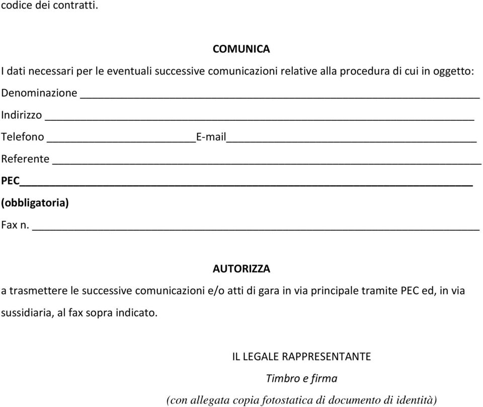 Denominazione Indirizzo Telefono E-mail Referente PEC (obbligatoria) Fax n.