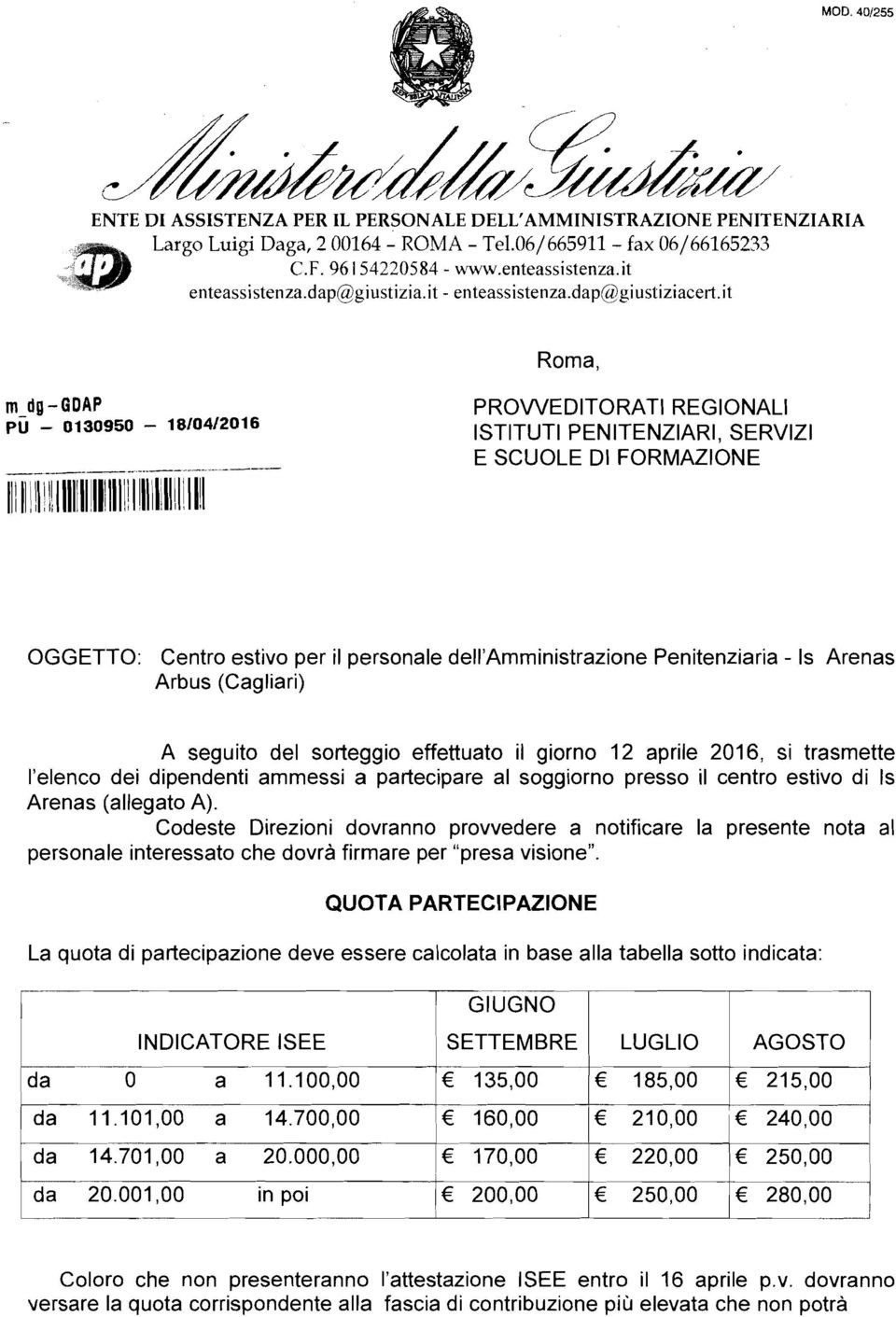 l lll'll Cl ' l Il I Il I I Il PROVVEDITORATI REGIONALI ISTITUTI PENITENZIARI, SERVIZI E SCUOLE DI FORMAZIONE OGGETTO: Cntro stivo pr il prsonal dll'amministrazion Pnitnziaria - Is Arnas Arbus