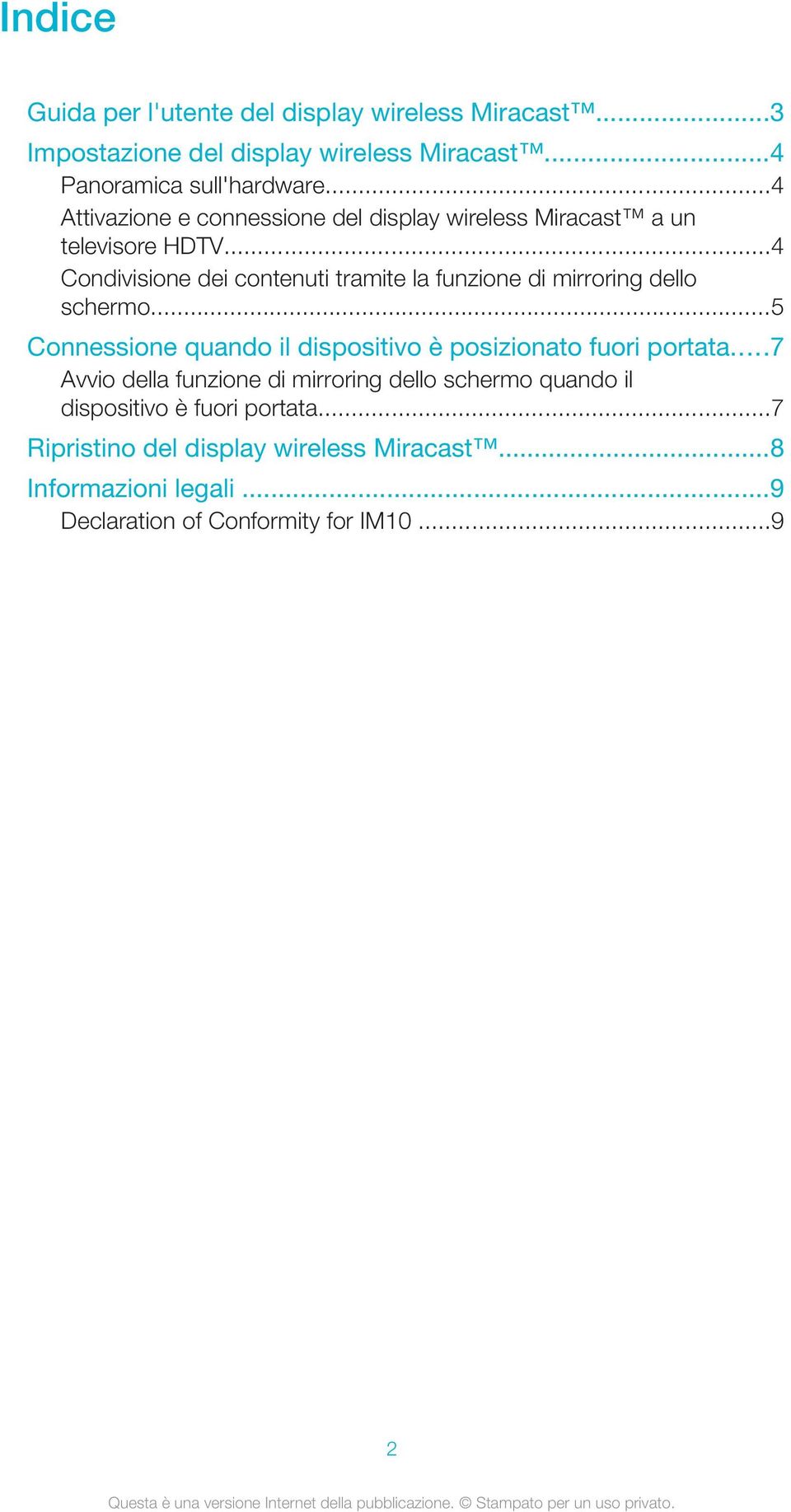 ..4 Condivisione dei contenuti tramite la funzione di mirroring dello schermo.