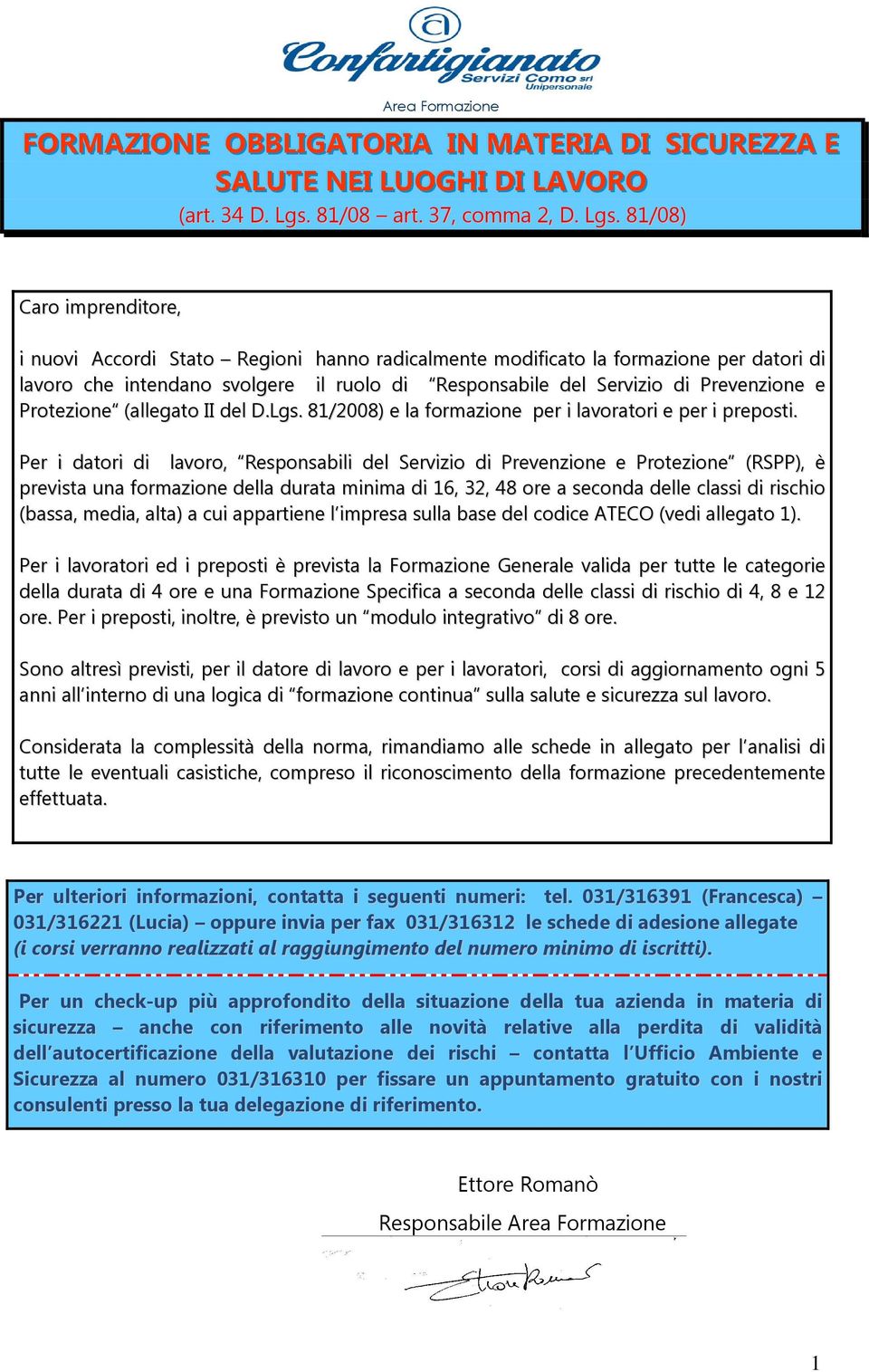 81/08) Caro imprenditore, i nuovi Accordi Stato Regioni hanno radicalmente modificato la formazione per datori di lavoro che intendano svolgere il ruolo di Responsabile del Servizio di Prevenzione e