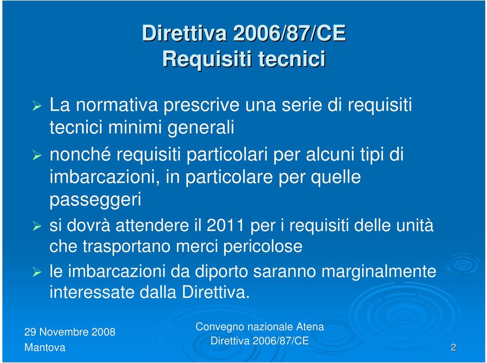 passeggeri si dovrà attendere il 2011 per i requisiti delle unità che trasportano merci