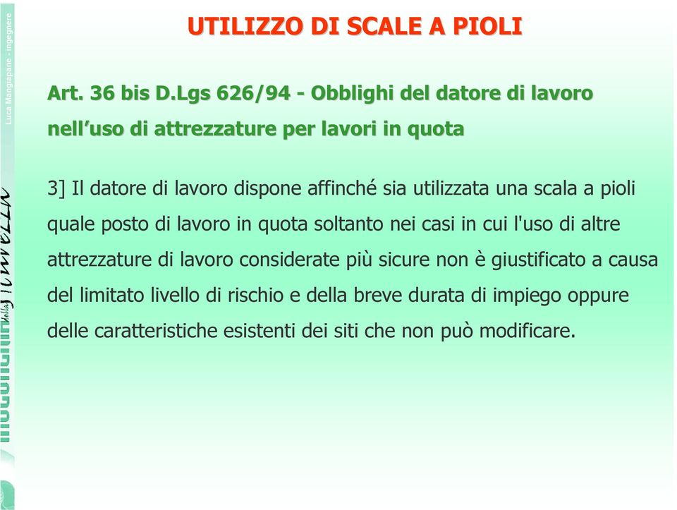 affinché sia utilizzata una scala a pioli quale posto di lavoro in quota soltanto nei casi in cui l'uso di altre