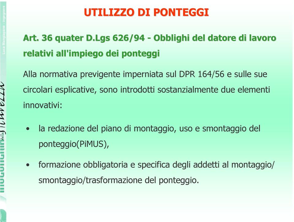 imperniata sul DPR 164/56 e sulle sue circolari esplicative, sono introdotti sostanzialmente due elementi