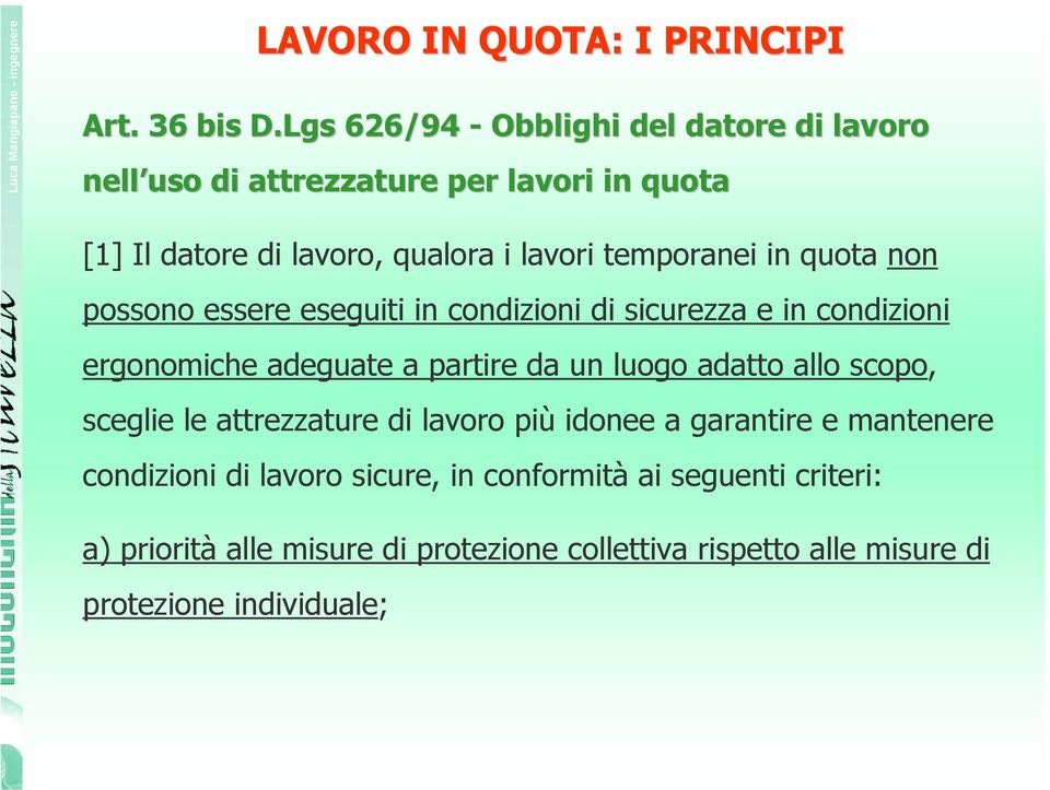 temporanei in quota non possono essere eseguiti in condizioni di sicurezza e in condizioni ergonomiche adeguate a partire da un luogo