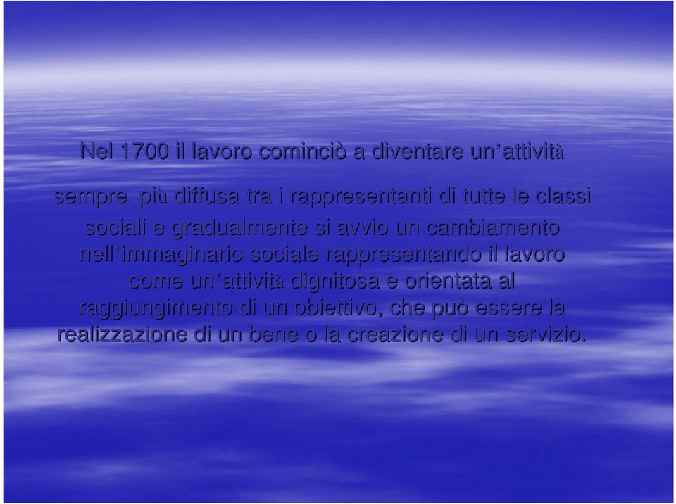 immaginario sociale rappresentando il lavoro come un attivit attività dignitosa e orientata