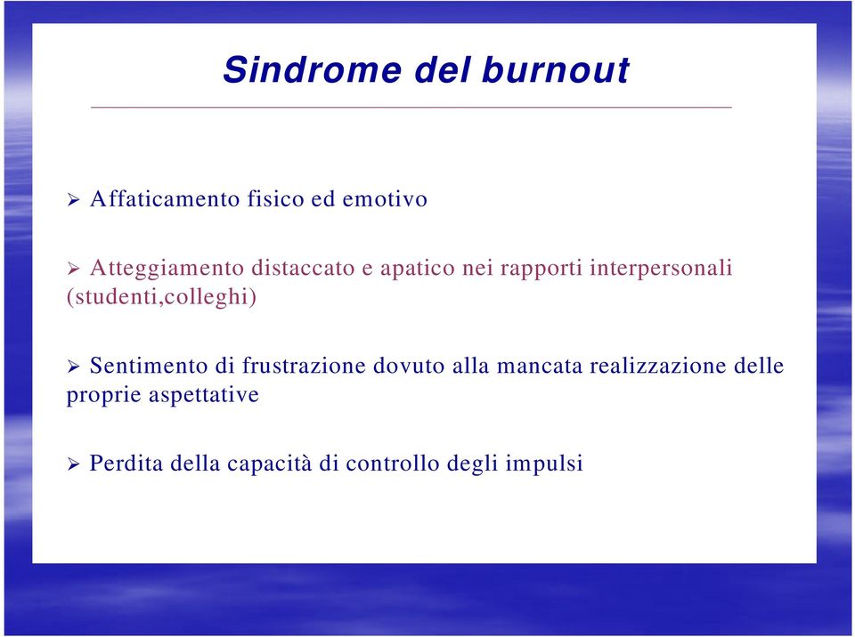 (studenti,colleghi) Sentimento di frustrazione dovuto alla mancata