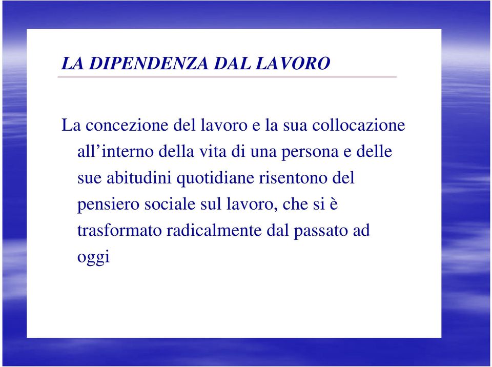 sue abitudini quotidiane risentono del pensiero sociale sul