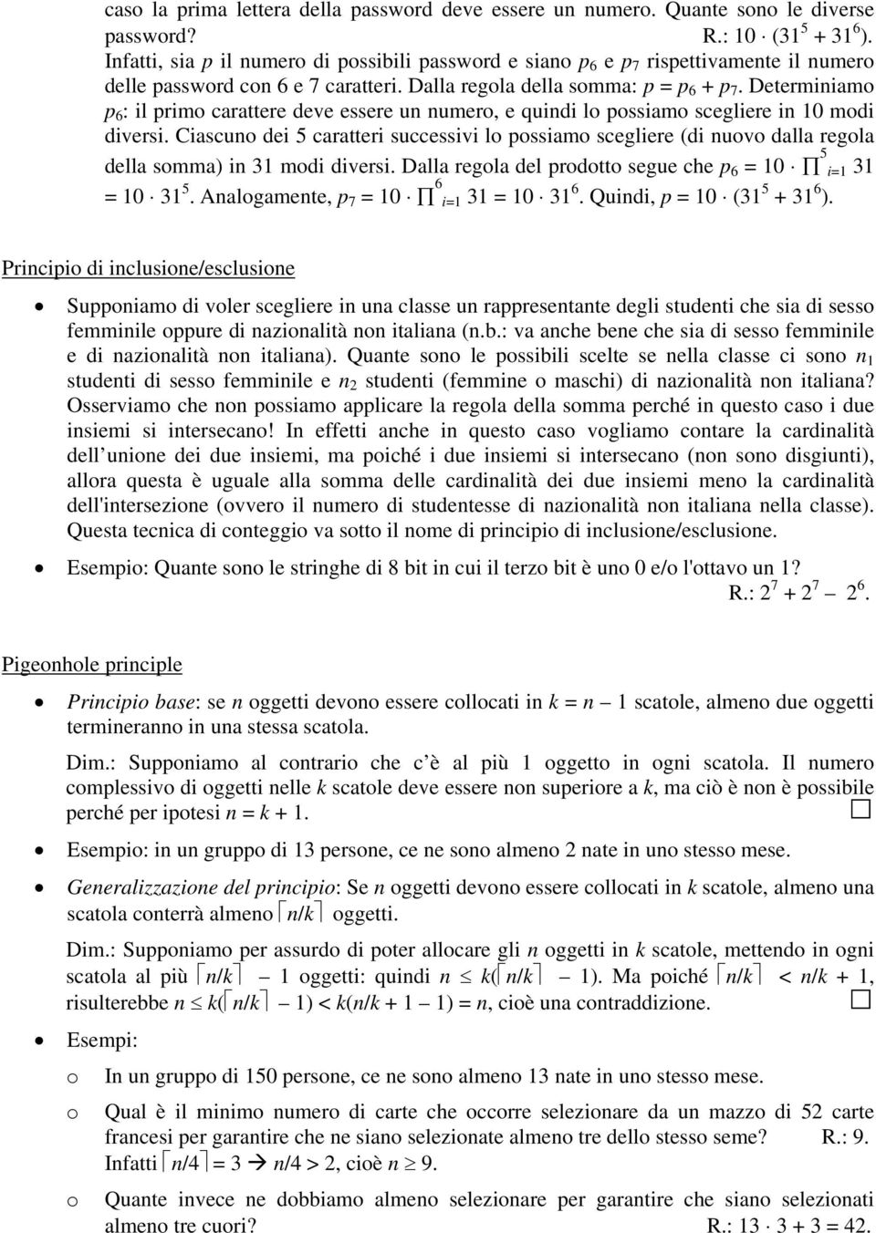 Determiniam p 6 : il prim carattere deve essere un numer, e quindi l pssiam scegliere in 10 mdi diversi.