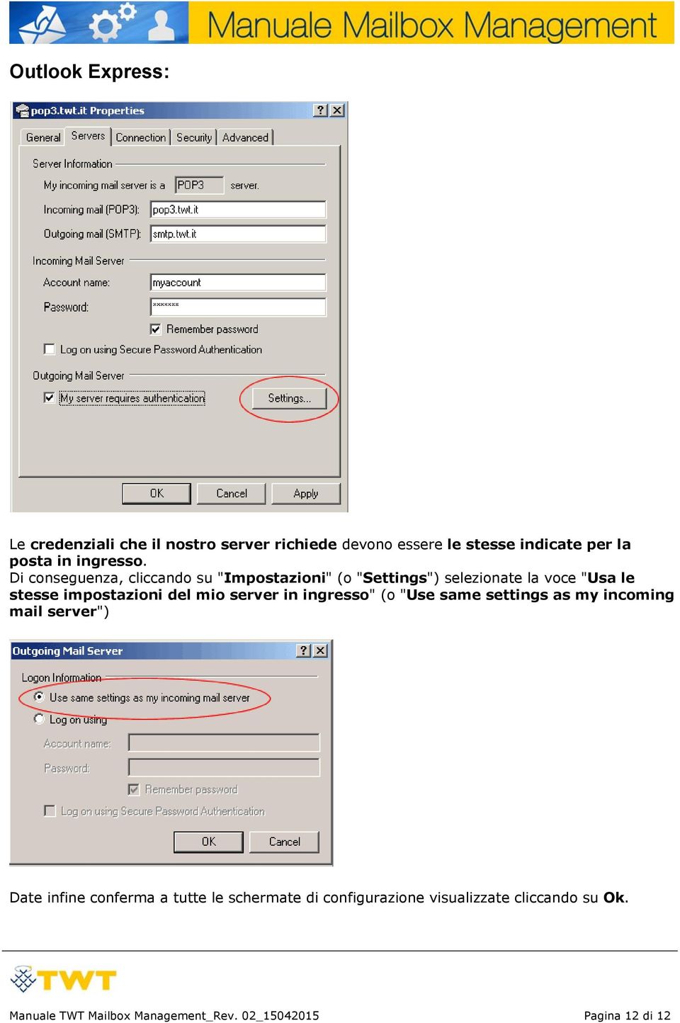 Di cnseguenza, cliccand su "Impstazini" ( "Settings") selezinate la vce "Usa le stesse impstazini del mi