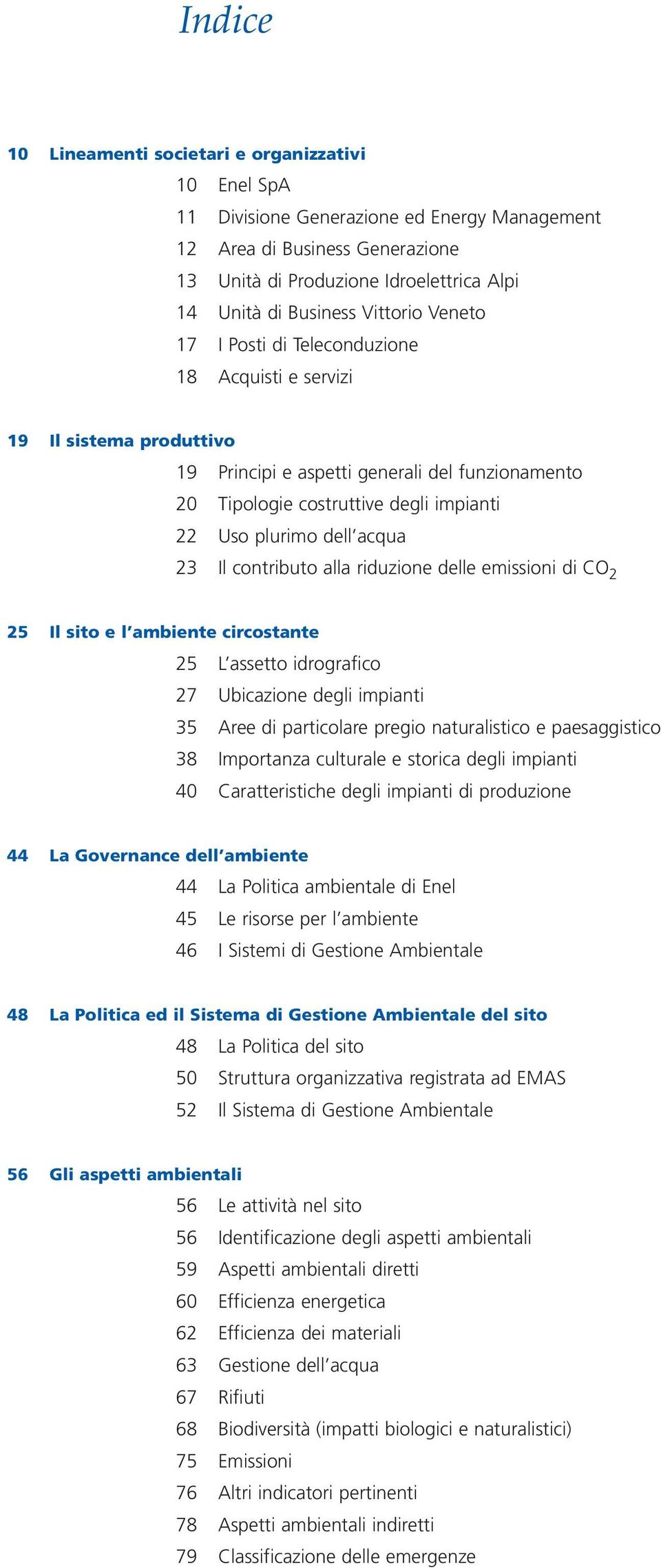 dell acqua 23 Il contributo alla riduzione delle emissioni di CO 2 25 Il sito e l ambiente circostante 25 L assetto idrografico 27 Ubicazione degli impianti 35 Aree di particolare pregio