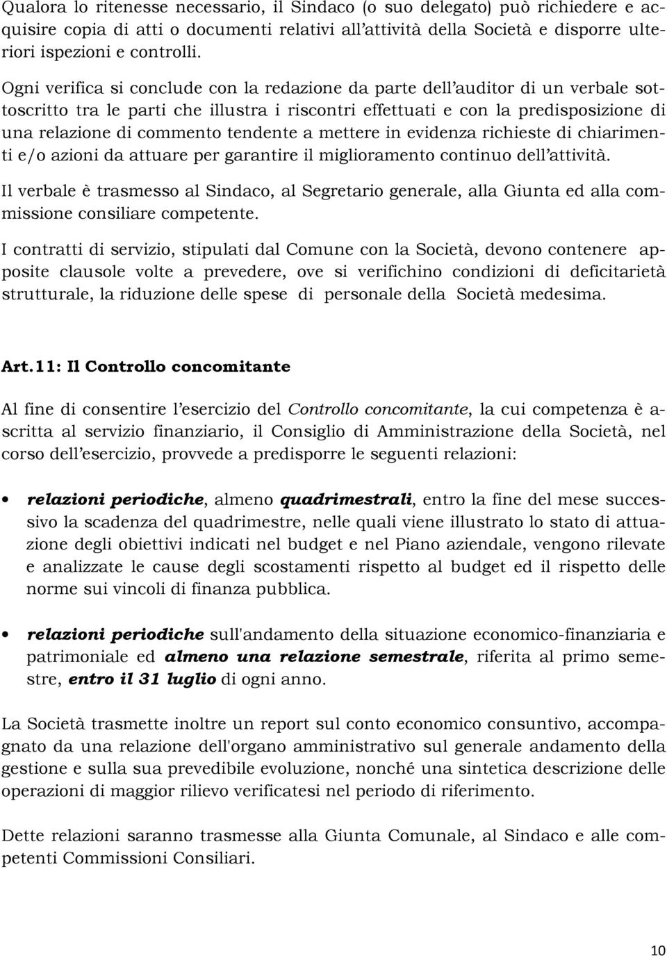 tendente a mettere in evidenza richieste di chiarimenti e/o azioni da attuare per garantire il miglioramento continuo dell attività.