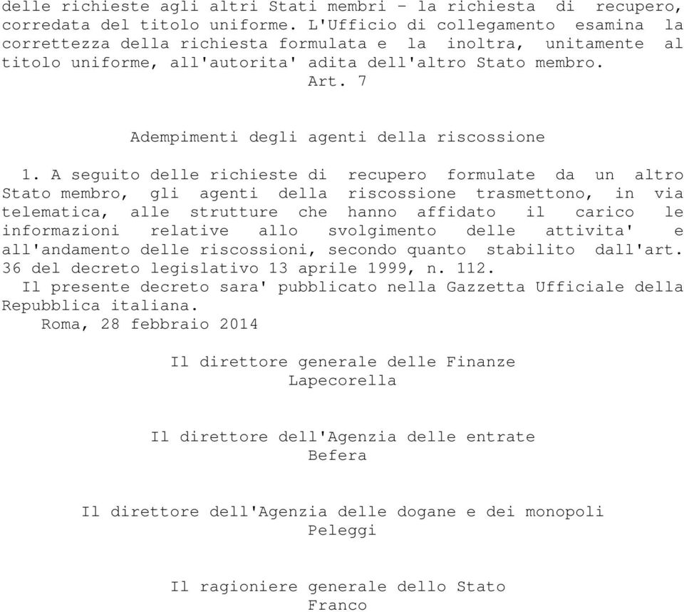 7 Adempimenti degli agenti della riscossione 1.