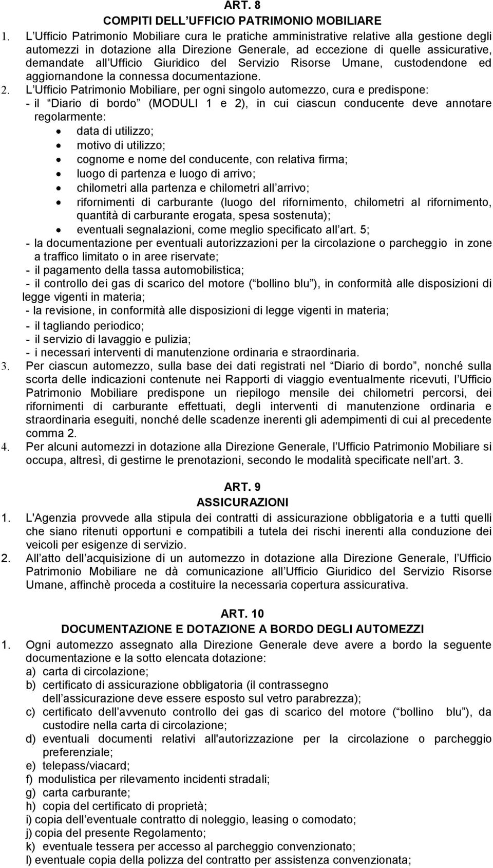 Giuridico del Servizio Risorse Umane, custodendone ed aggiornandone la connessa documentazione. 2.