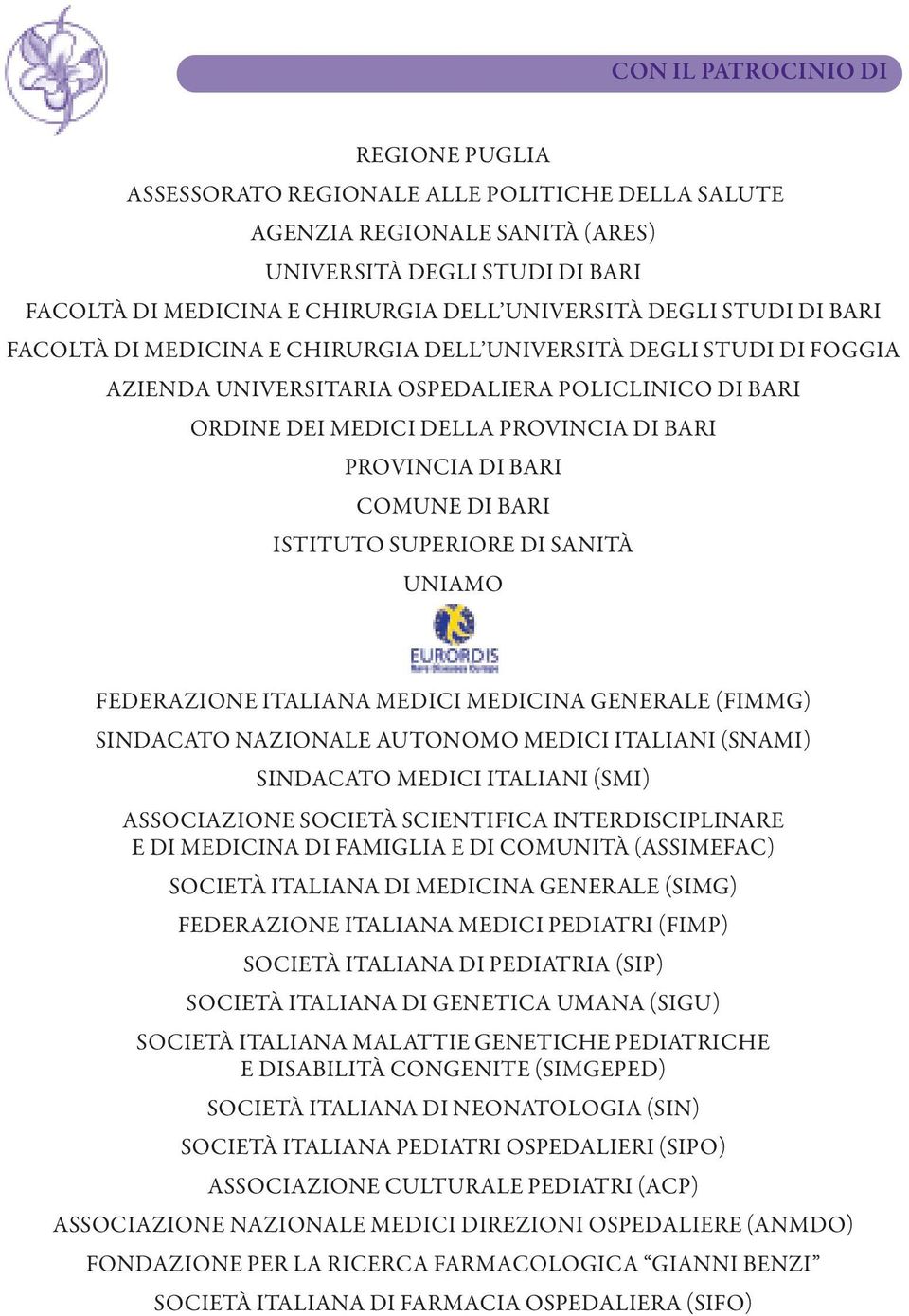 BARI COMUNE DI BARI ISTITUTO SUPERIORE DI SANITÀ UNIAMO FEDERAZIONE ITALIANA MEDICI MEDICINA GENERALE (FIMMG) SINDACATO NAZIONALE AUTONOMO MEDICI ITALIANI (SNAMI) SINDACATO MEDICI ITALIANI (SMI)